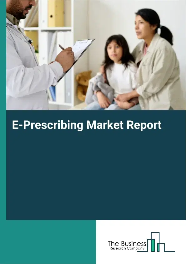 Global E-Prescribing Market Report 2026 Global E-Prescribing Market Report 2026
