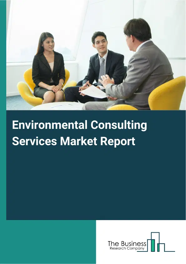 Global Environmental Consulting Services Market Report 2026 Global Environmental Consulting Services Market Report 2026