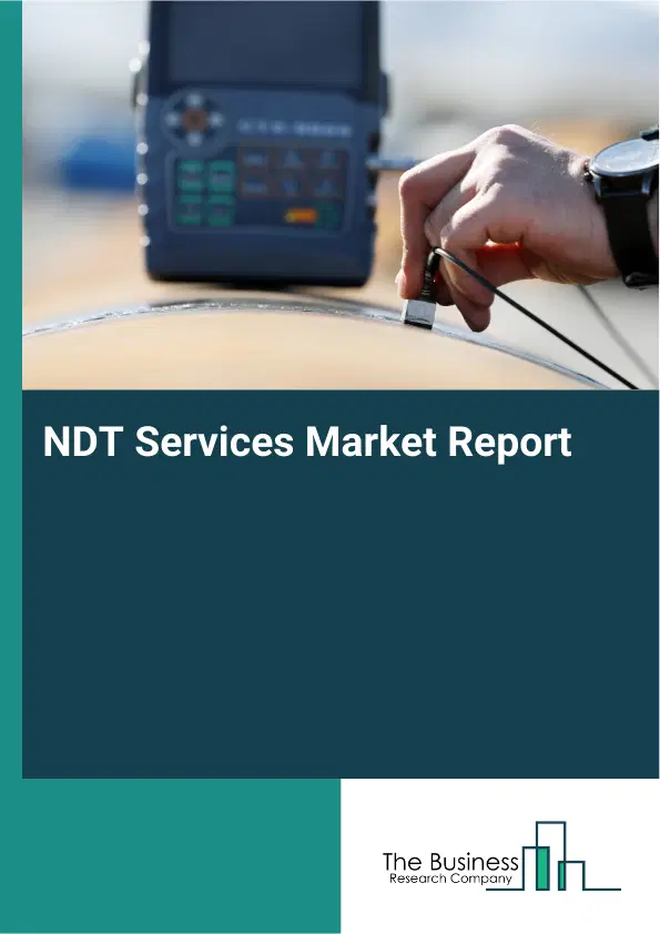Global NDT Services Market Report 2026 Global NDT Services Market Report 2026