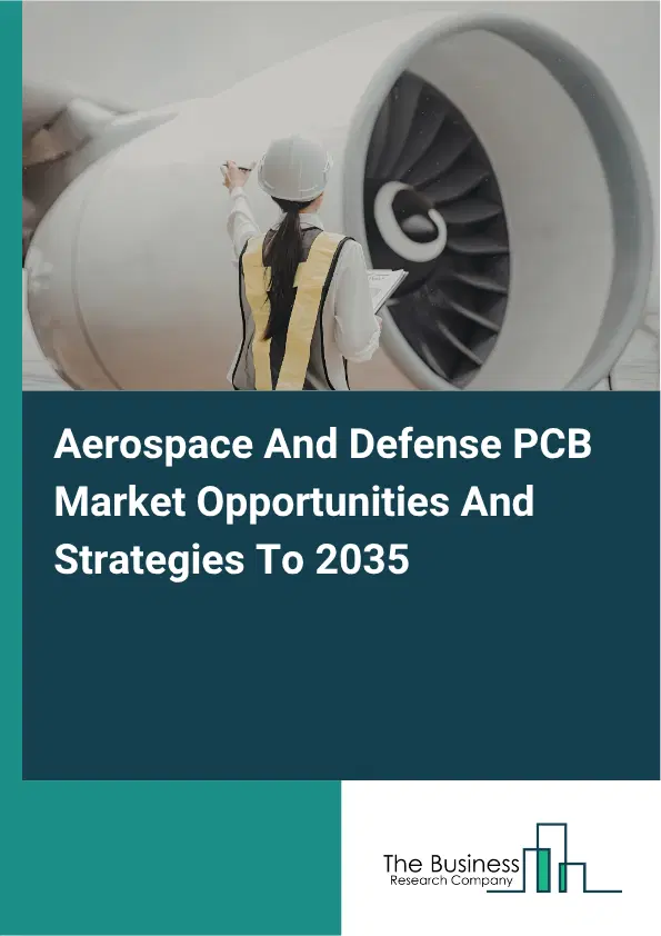 Aerospace And Defense PCB Global Market Opportunities And Strategies To 2035 Aerospace And Defense PCB Global Market Opportunities And Strategies To 2035