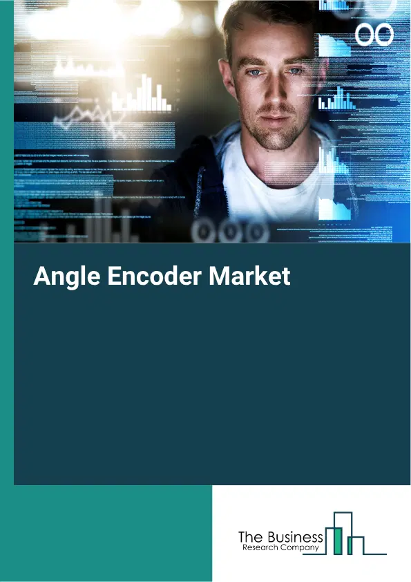Angle Encoder Global Market Opportunities And Strategies To 2035 Angle Encoder Global Market Opportunities And Strategies To 2035