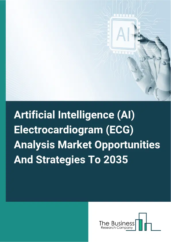 Artificial Intelligence (AI) Electrocardiogram (ECG) Analysis Global Market Opportunities And Strategies To 2035 Artificial Intelligence (AI) Electrocardiogram (ECG) Analysis Global Market Opportunities And Strategies To 2035