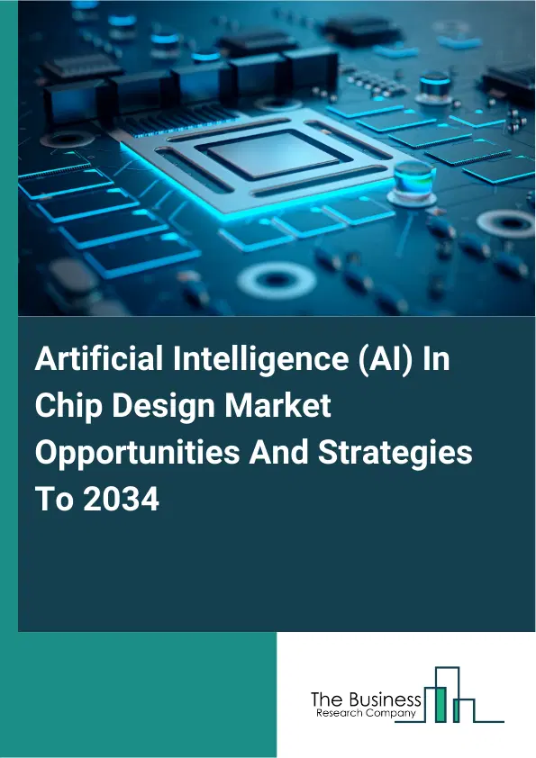 Artificial Intelligence (AI) In Chip Design Market 2026 Artificial Intelligence (AI) In Chip Design Market 2026