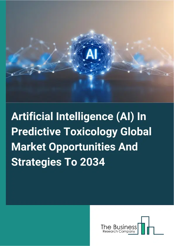 Artificial Intelligence (AI) In Predictive Toxicology Market 2026 Artificial Intelligence (AI) In Predictive Toxicology Market 2026