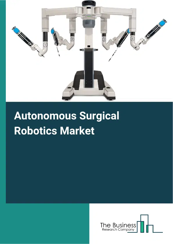 Autonomous Surgical Robotics Global Market Opportunities And Strategies To 2035 Autonomous Surgical Robotics Global Market Opportunities And Strategies To 2035