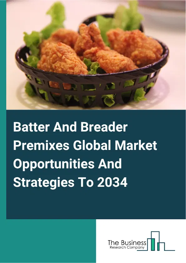 Batter And Breader Premixes Market 2025 Batter And Breader Premixes Market 2025