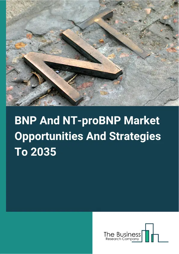BNP And NT-proBNP Global Market Opportunities And Strategies To 2035 BNP And NT-proBNP Global Market Opportunities And Strategies To 2035