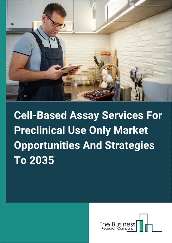 Cell-Based Assay Services For Preclinical Use Only Global Market Opportunities And Strategies To 2035 Cell-Based Assay Services For Preclinical Use Only Global Market Opportunities And Strategies To 2035