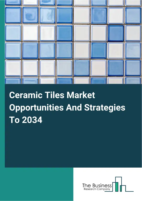 Ceramic Tiles Market 2026 Ceramic Tiles Market 2026