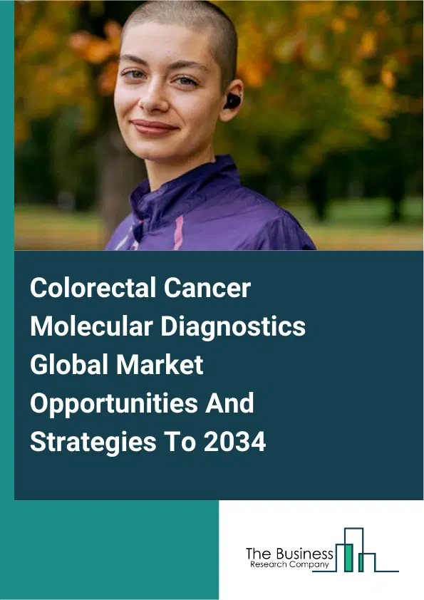 Colorectal Cancer Molecular Diagnostics Market 2025 Colorectal Cancer Molecular Diagnostics Market 2025