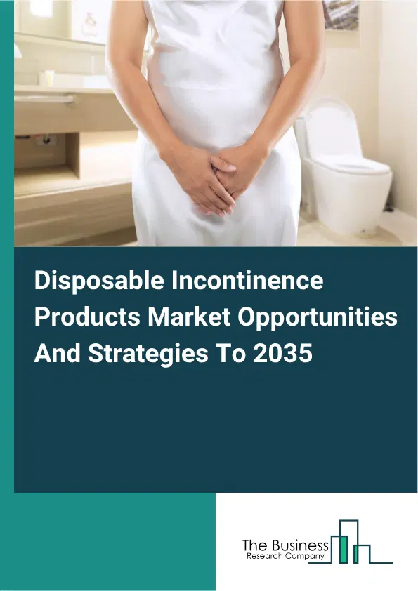 Disposable Incontinence Products Global Market Opportunities And Strategies To 2035 Disposable Incontinence Products Global Market Opportunities And Strategies To 2035