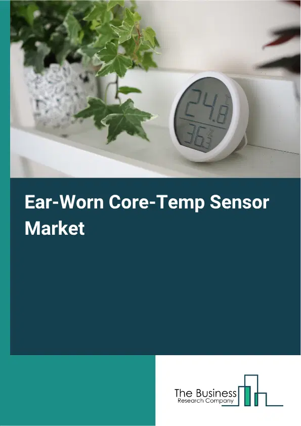 Ear-Worn Core-Temp Sensor Global Market Opportunities And Strategies To 2035 Ear-Worn Core-Temp Sensor Global Market Opportunities And Strategies To 2035