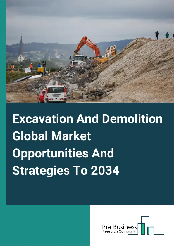 Excavation And Demolition Market 2025 Excavation And Demolition Market 2025