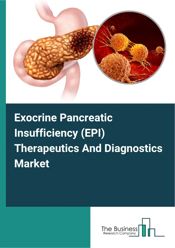 Exocrine Pancreatic Insufficiency (EPI) Therapeutics And Diagnostics Global Market Opportunities And Strategies To 2035 Exocrine Pancreatic Insufficiency (EPI) Therapeutics And Diagnostics Global Market Opportunities And Strategies To 2035