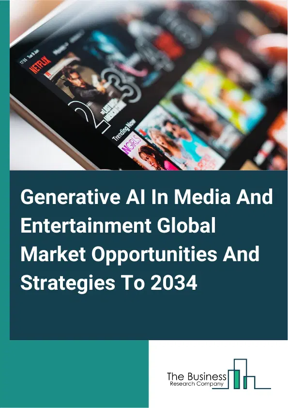 Generative AI In Media And Entertainment Market 2025 Generative AI In Media And Entertainment Market 2025