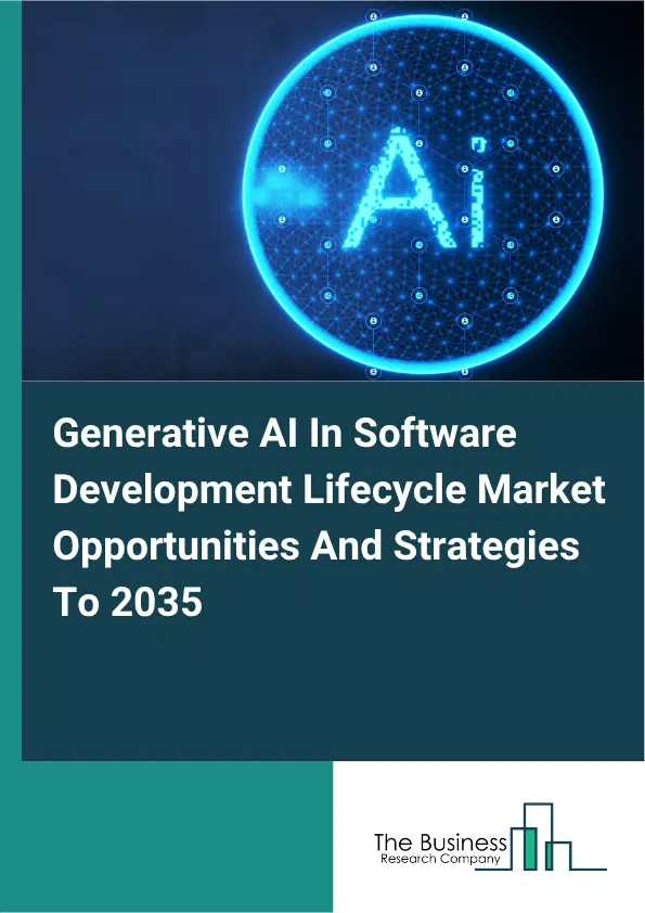 Generative AI In Software Development Lifecycle Global Market Opportunities And Strategies To 2035 Generative AI In Software Development Lifecycle Global Market Opportunities And Strategies To 2035