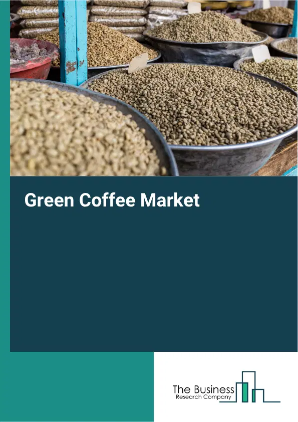 Green Coffee Global Market Opportunities And Strategies To 2035 Green Coffee Global Market Opportunities And Strategies To 2035
