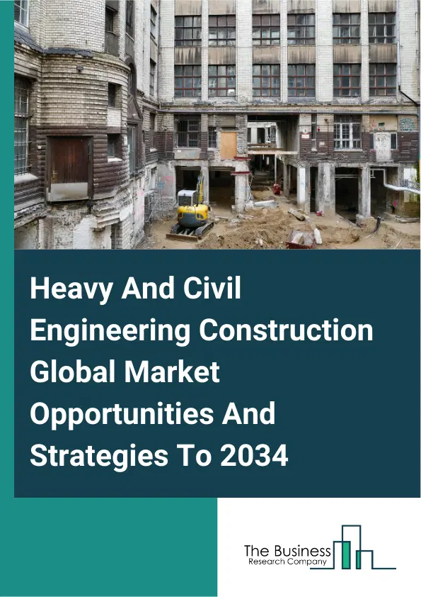 Heavy And Civil Engineering Construction Market 2025 Heavy And Civil Engineering Construction Market 2025