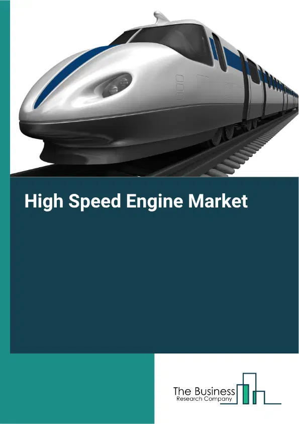 High Speed Engine Global Market Opportunities And Strategies To 2035 High Speed Engine Global Market Opportunities And Strategies To 2035