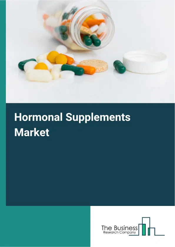 Hormonal Supplements Global Market Opportunities And Strategies To 2035 Hormonal Supplements Global Market Opportunities And Strategies To 2035
