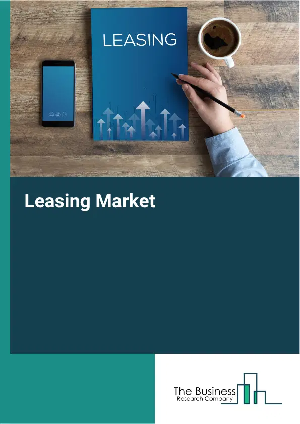 Leasing Global Market Opportunities And Strategies To 2035 Leasing Global Market Opportunities And Strategies To 2035