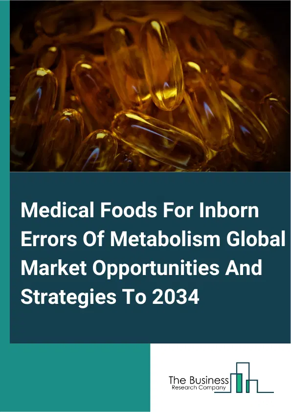 Medical Foods For Inborn Errors Of Metabolism Market 2025 Medical Foods For Inborn Errors Of Metabolism Market 2025