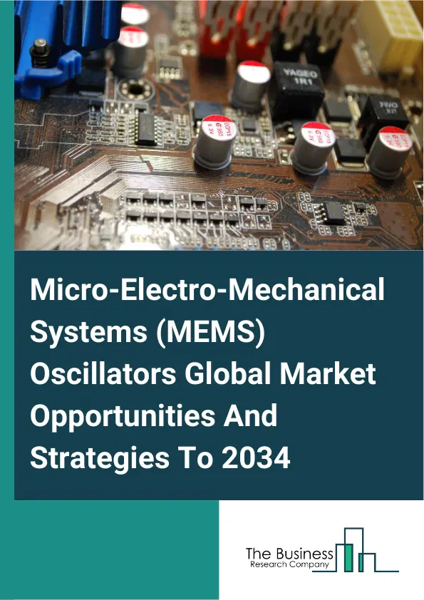 Micro-Electro-Mechanical Systems (MEMS) Oscillators Market 2025 Micro-Electro-Mechanical Systems (MEMS) Oscillators Market 2025