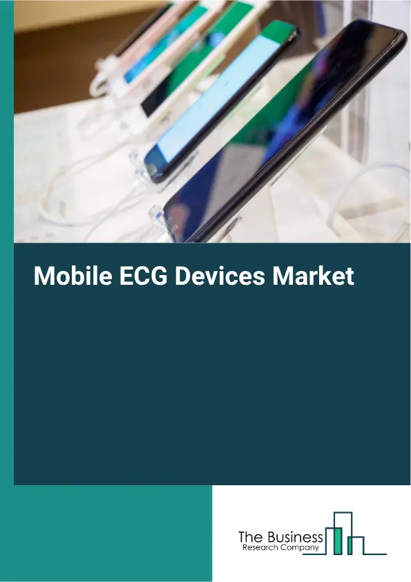 Mobile ECG Devices Global Market Opportunities And Strategies To 2035 Mobile ECG Devices Global Market Opportunities And Strategies To 2035