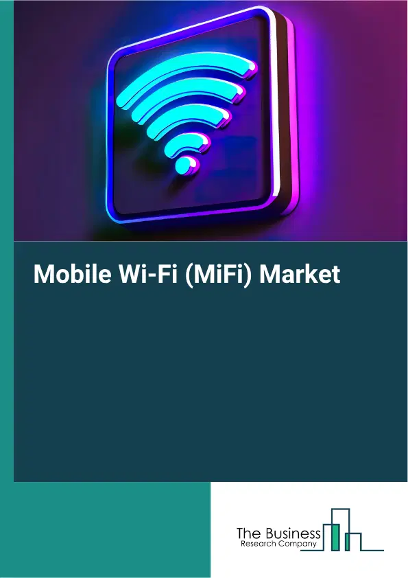 Mobile Wi-Fi (MiFi) Global Market Opportunities And Strategies To 2035 Mobile Wi-Fi (MiFi) Global Market Opportunities And Strategies To 2035