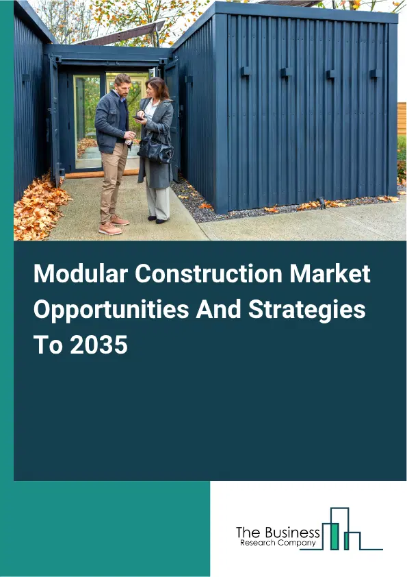 Modular Construction Global Market Opportunities And Strategies To 2035 Modular Construction Global Market Opportunities And Strategies To 2035