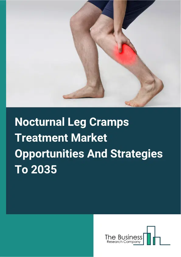 Nocturnal Leg Cramps Treatment Global Market Opportunities And Strategies To 2035 Nocturnal Leg Cramps Treatment Global Market Opportunities And Strategies To 2035