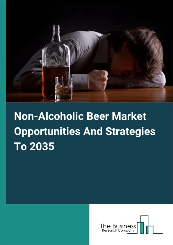 Non-Alcoholic Beer Global Market Opportunities And Strategies To 2035 Non-Alcoholic Beer Global Market Opportunities And Strategies To 2035