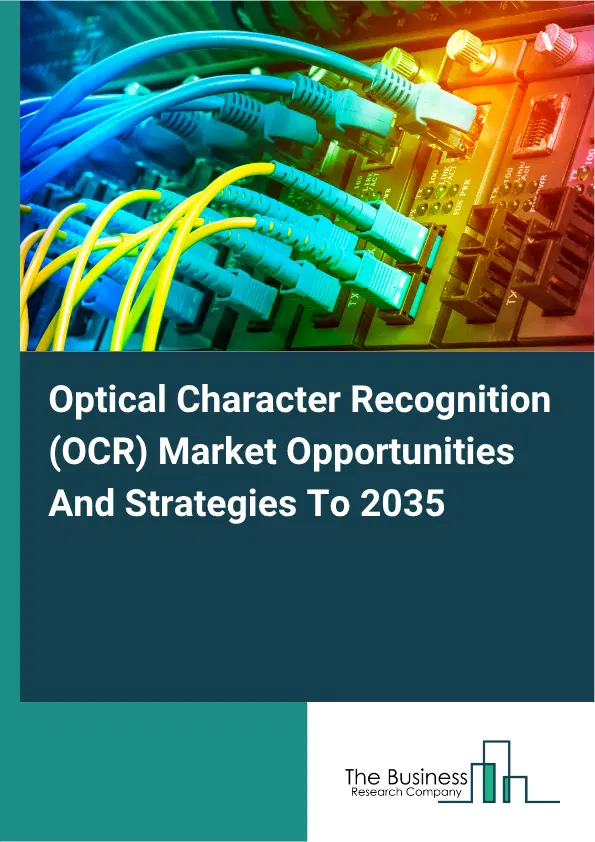 Optical Character Recognition (OCR) Global Market Opportunities And Strategies To 2035 Optical Character Recognition (OCR) Global Market Opportunities And Strategies To 2035