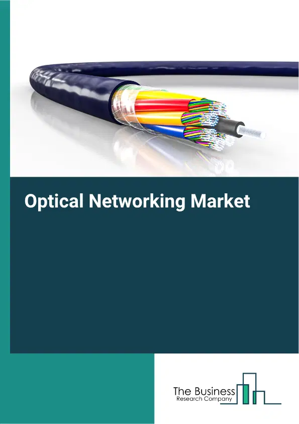 Optical Networking Global Market Opportunities And Strategies To 2035 Optical Networking Global Market Opportunities And Strategies To 2035