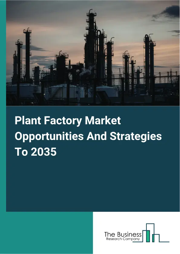 Plant Factory Global Market Opportunities And Strategies To 2035 Plant Factory Global Market Opportunities And Strategies To 2035