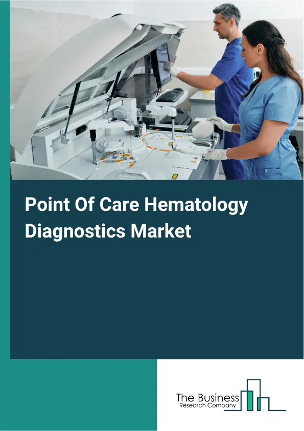 Point Of Care Hematology Diagnostics Global Market Opportunities And Strategies To 2035 Point Of Care Hematology Diagnostics Global Market Opportunities And Strategies To 2035