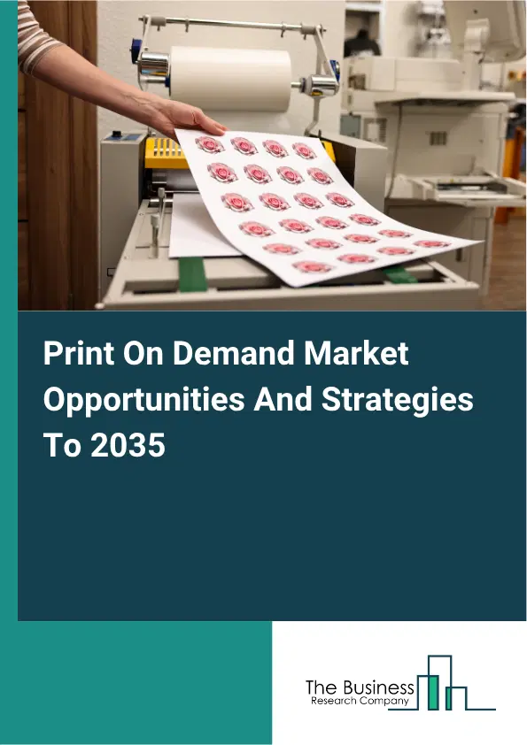 Print On Demand Global Market Opportunities And Strategies To 2035 Print On Demand Global Market Opportunities And Strategies To 2035