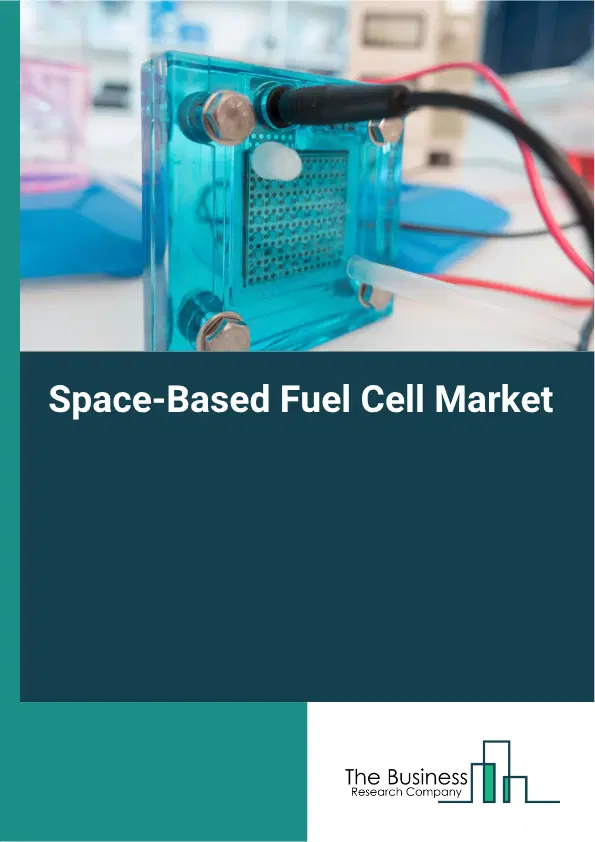 Space-Based Fuel Cell Global Market Opportunities And Strategies To 2035 Space-Based Fuel Cell Global Market Opportunities And Strategies To 2035