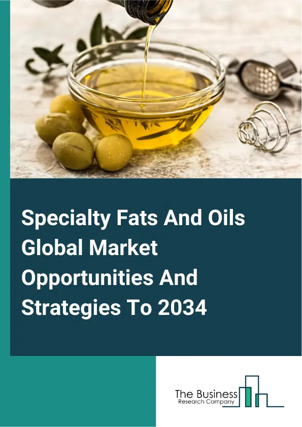 Specialty Fats And Oils Market 2025 Specialty Fats And Oils Market 2025