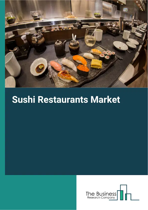 Sushi Restaurants Global Market Opportunities And Strategies To 2035 Sushi Restaurants Global Market Opportunities And Strategies To 2035