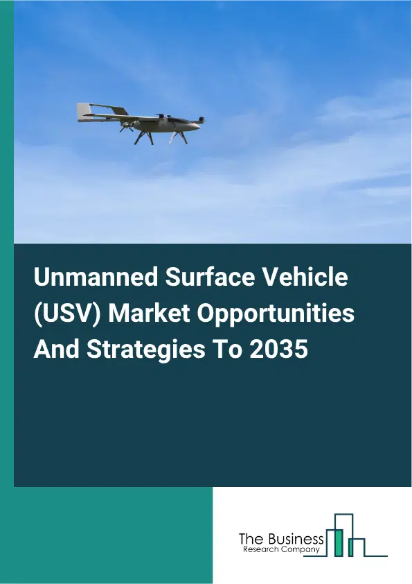 Unmanned Surface Vehicle (USV) Global Market Opportunities And Strategies To 2035 Unmanned Surface Vehicle (USV) Global Market Opportunities And Strategies To 2035