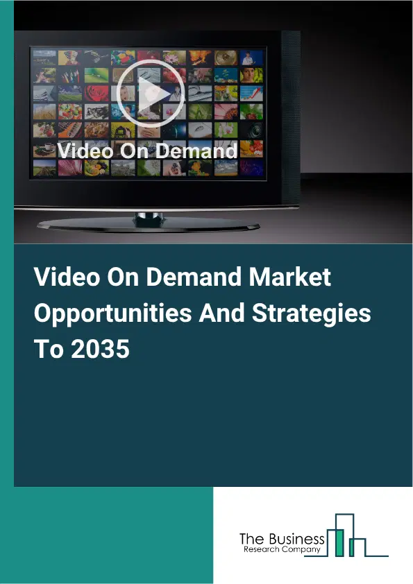 Video On Demand Global Market Opportunities And Strategies To 2035 Video On Demand Global Market Opportunities And Strategies To 2035