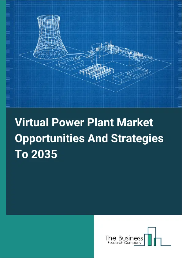 Virtual Power Plant Global Market Opportunities And Strategies To 2035 Virtual Power Plant Global Market Opportunities And Strategies To 2035