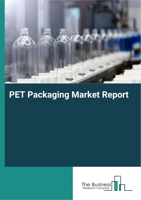 Global PET Packaging Market Report 2026 Global PET Packaging Market Report 2026