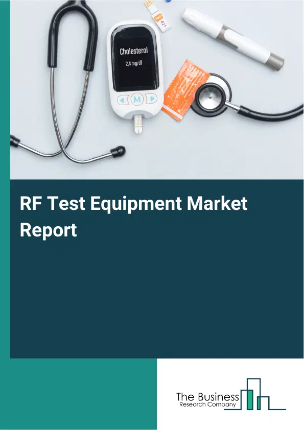 Global RF Test Equipment Market Report 2026 Global RF Test Equipment Market Report 2026