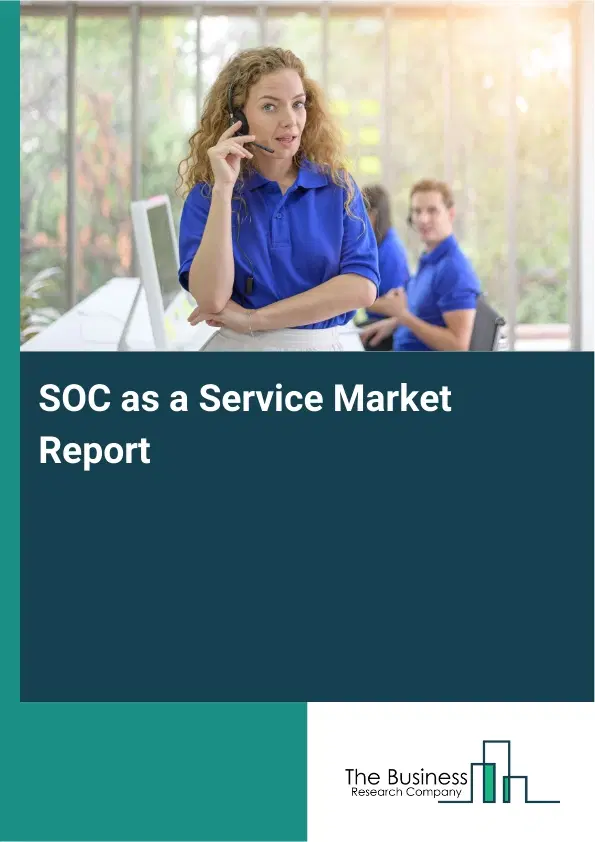 Global SOC as a Service Market Report 2026 Global SOC as a Service Market Report 2026