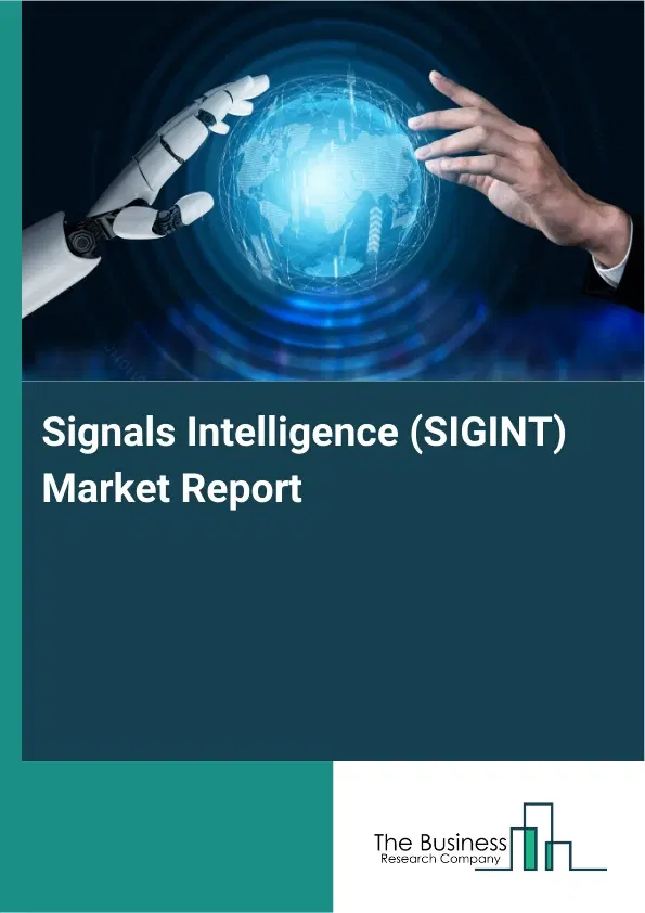 Global Signals Intelligence (SIGINT) Market Report 2026 Global Signals Intelligence (SIGINT) Market Report 2026