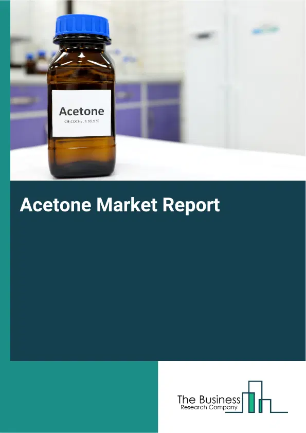 Global Acetone Market Report 2026 Global Acetone Market Report 2026