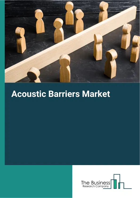 Acoustic Barriers Market Report 2026 Acoustic Barriers Market Report 2026