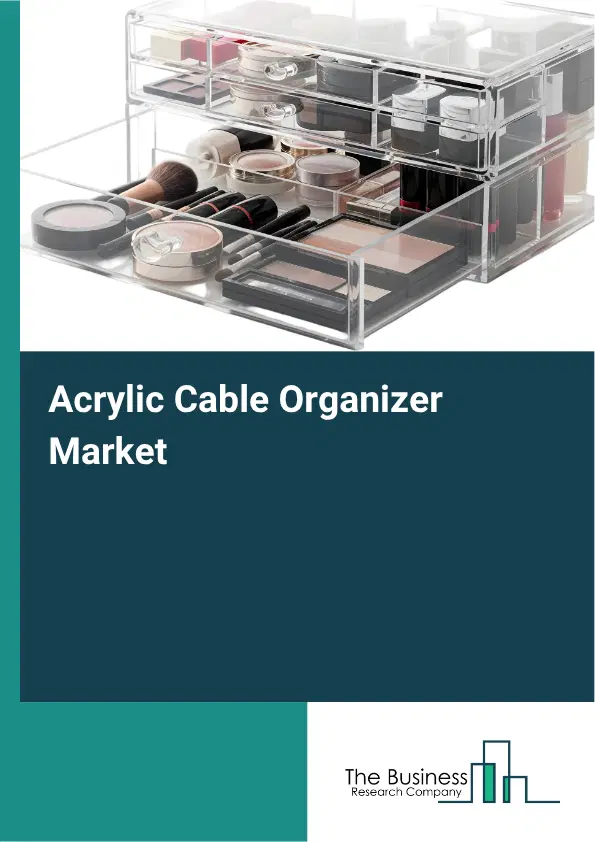 Acrylic Cable Organizer Market Report 2026 Acrylic Cable Organizer Market Report 2026